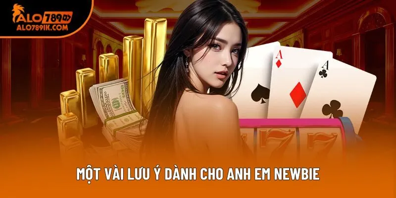 Một vài lưu ý dành cho anh em newbie