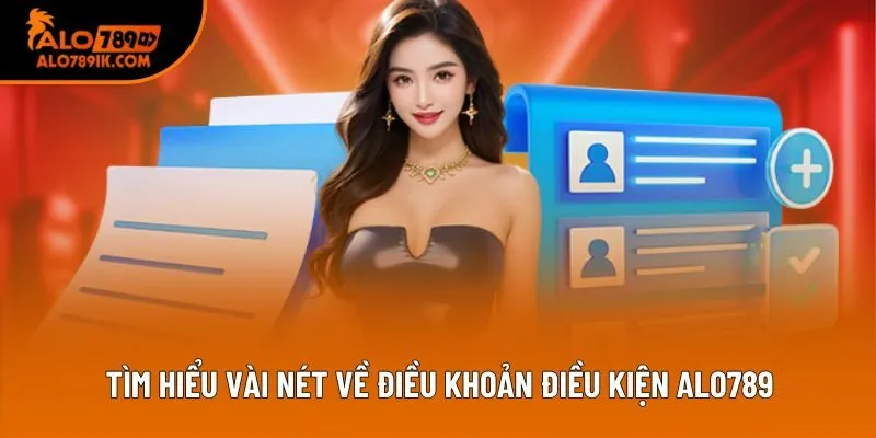 Tìm hiểu vài nét về điều khoản điều kiện Alo789 Tìm hiểu vài nét về điều khoản điều kiện Alo789