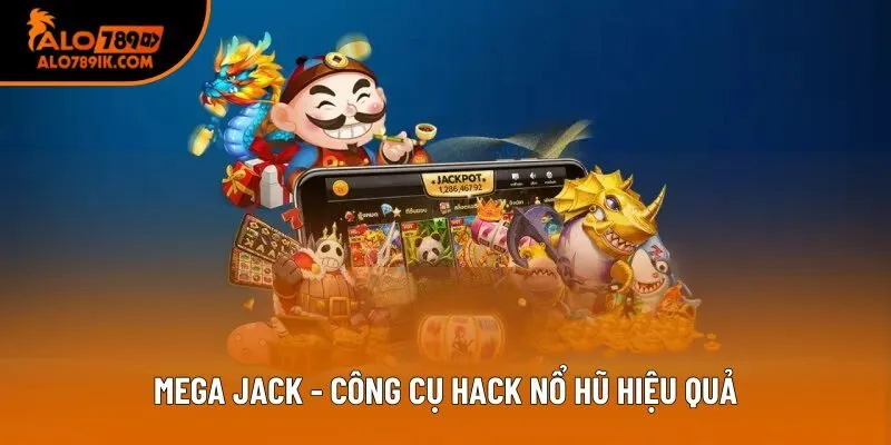 Mega Jack - Công cụ hack nổ hũ hiệu quả
