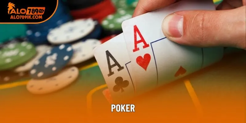 Poker - Luật chơi đơn giản nhưng đòi hỏi bản lĩnh cao