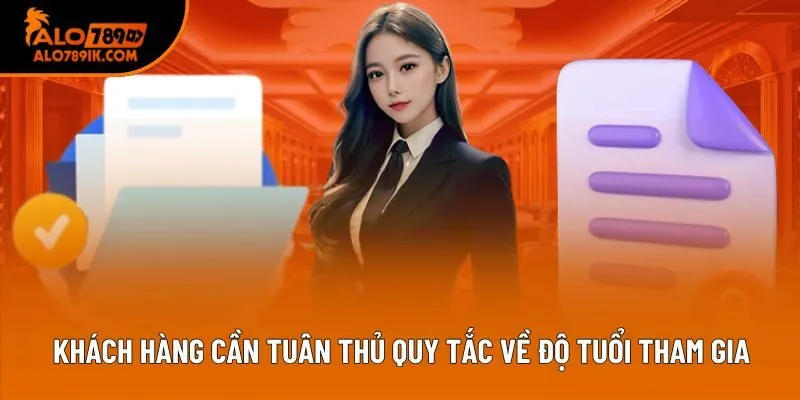 Khách hàng cần tuân thủ quy tắc về độ tuổi tham gia