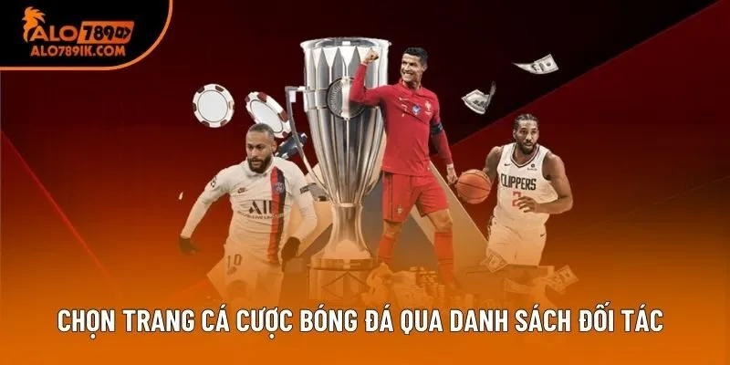 Chọn trang cá cược bóng đá qua danh sách đối tác Chọn trang cá cược bóng đá qua danh sách đối tác
